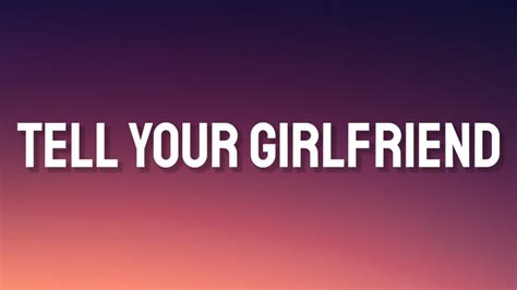 tell your gf lyrics|tell your girlfriend clean lyrics.